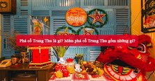 Phá cỗ Trung Thu là gì? Mâm phá cỗ Trung Thu gồm những gì?