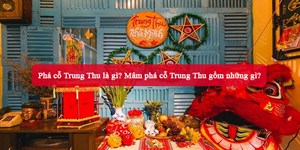 Phá cỗ Trung Thu là gì? Mâm phá cỗ Trung Thu gồm những gì?