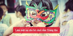 Làm mặt nạ cho bé chơi rằm Trung thu