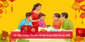 Lời chúc Trung Thu cho bố mẹ và gia đình ấm áp nhất