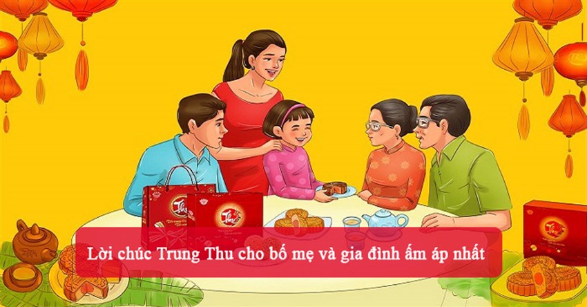 Lời chúc Trung Thu cho bố mẹ và gia đình ấm áp nhất