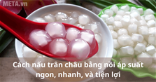 Cách nấu trân châu bằng nồi áp suất ngon, nhanh, và tiện lợi