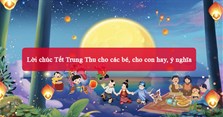 Lời chúc Tết Trung Thu cho các bé, cho con hay, ý nghĩa
