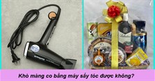 Giải đáp: Khò màng co bằng máy sấy tóc được không?