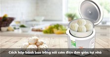 Cách hấp bánh bao bằng nồi cơm điện đơn giản tại nhà