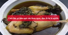 Cách làm gà hầm ngải cứu thơm ngon, đậm đà ăn là nghiền