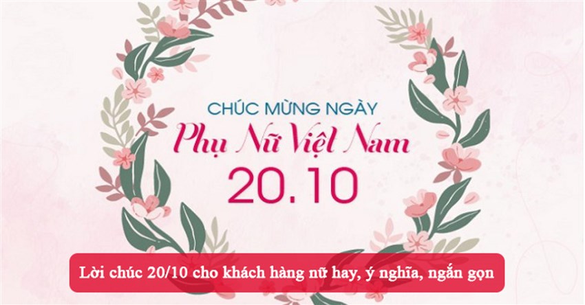 Lời chúc 20/10 cho khách hàng nữ hay, ý nghĩa, ngắn gọn