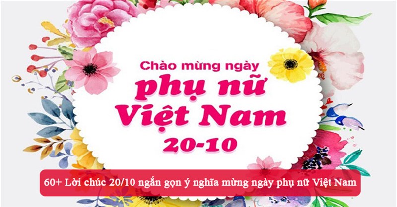 60+ Lời chúc 20/10 ngắn gọn ý nghĩa mừng ngày phụ nữ Việt Nam