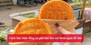 Cách làm bánh đồng xu phô mai kéo sợi thơm ngon dễ làm