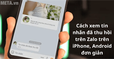 Cách xem tin nhắn đã thu hồi trên Zalo nhanh chóng, đơn giản nhất