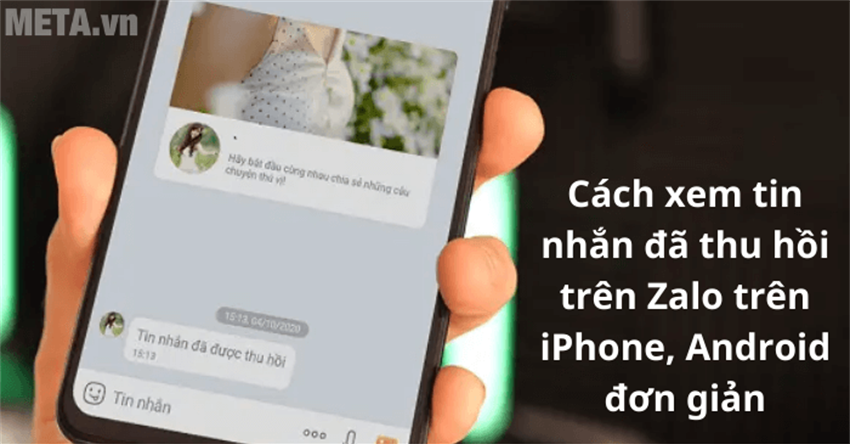 Cách xem tin nhắn đã thu hồi trên Zalo nhanh chóng, đơn giản nhất