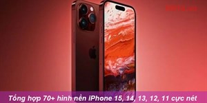 Tổng hợp 70+ hình nền iPhone 15, 14, 13, 12, 11 cực nét, cực đẹp