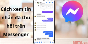 Cách xem tin nhắn đã thu hồi trên Messenger trên iOS, Android, Máy tính đơn giản