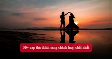 50+ cap thả thính sang chảnh hay, chất nhất