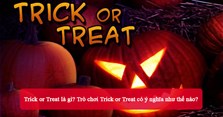 Trick or Treat là gì? Trò chơi Trick or Treat có ý nghĩa như thế nào?