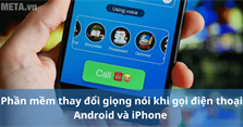 Phần mềm thay đổi giọng nói khi gọi điện thoại Android và iPhone