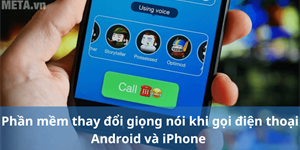 Phần mềm thay đổi giọng nói khi gọi điện thoại Android và iPhone 