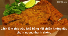 Cách làm thịt trâu khô bằng nồi chiên không dầu thơm ngon, nhanh chóng, và đơn giản
