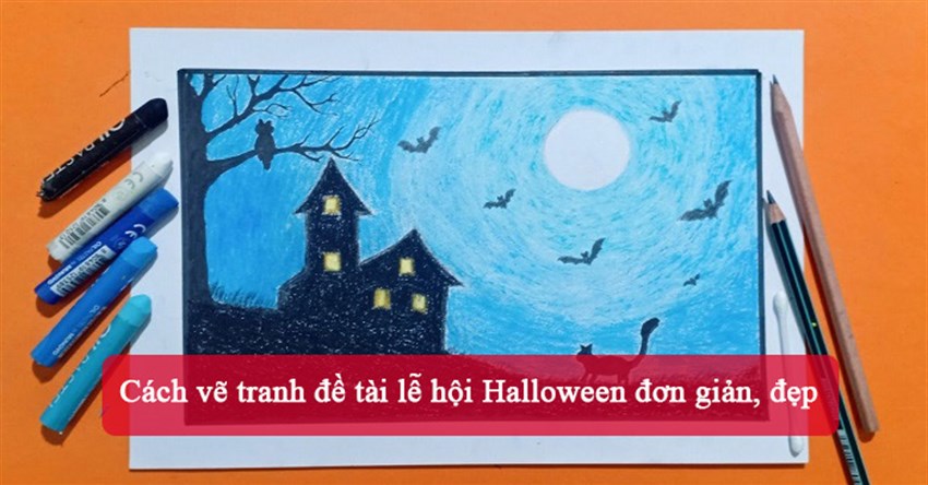 Cách vẽ tranh đề tài lễ hội Halloween đơn giản, đẹp
