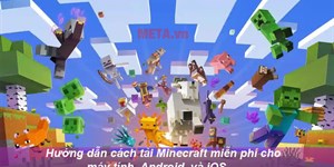 Hướng dẫn cách tải Minecraft miễn phí cho máy tính, Android, và iOS