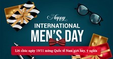 Lời chúc ngày 19/11 mừng Quốc tế Nam giới hay, ý nghĩa