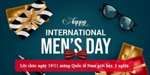 Lời chúc ngày 19/11 mừng Quốc tế Nam giới hay, ý nghĩa