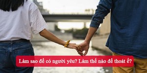 Làm sao để có người yêu? Làm thế nào để thoát ế?