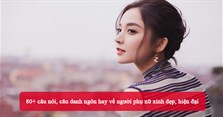 80+ câu nói, câu danh ngôn hay về người phụ nữ xinh đẹp, hiện đại
