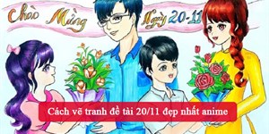 Cách vẽ tranh đề tài 20/11 đẹp nhất anime