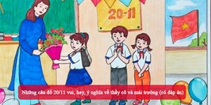 Những câu đố 20/11 vui, hay, ý nghĩa về thầy cô và mái trường (có đáp án)