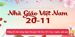 Những lời chúc mừng Ngày Nhà giáo Việt Nam 20/11 hay, ý nghĩa, ngắn gọn