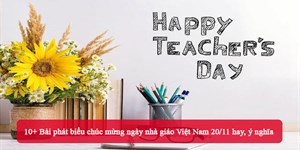 10+ Bài phát biểu chúc mừng ngày nhà giáo Việt Nam 20/11 hay, ý nghĩa