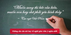 Những câu câu nói hay về nghề giáo viên ý nghĩa nhất