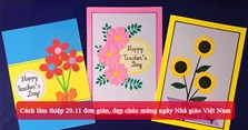Cách làm thiệp 20.11 đơn giản, đẹp chúc mừng ngày Nhà giáo Việt Nam