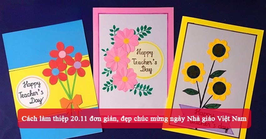 Cách làm thiệp 20.11 đơn giản, đẹp chúc mừng ngày Nhà giáo Việt Nam