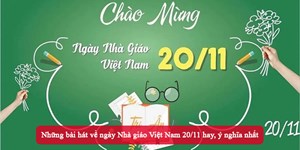 Những bài hát về ngày Nhà giáo Việt Nam 20/11 hay, ý nghĩa nhất