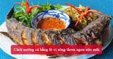 Cách nướng cá bằng lò vi sóng thơm ngon nức mũi