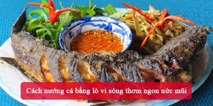 Cách nướng cá bằng lò vi sóng thơm ngon nức mũi