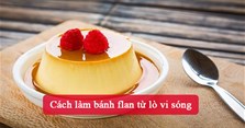 Cách làm bánh flan từ lò vi sóng
