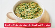 4 cách chế biến món trứng hấp dẫn chỉ với lò vi sóng
