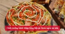 Cách nướng bánh tráng bằng bếp ga thơm ngon tại nhà
