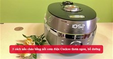 3 cách nấu cháo bằng nồi cơm điện Cuckoo thơm ngon, bổ dưỡng