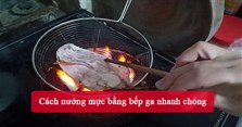 Cách nướng mực bằng bếp ga nhanh chóng
