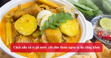 Cách nấu cà ri gà nước cốt dừa thơm ngon ai ăn cũng khen