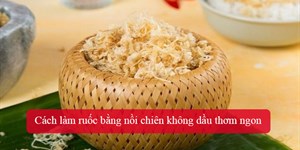 Cách làm ruốc bằng nồi chiên không dầu thơm ngon