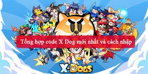 Tổng hợp code X Dog mới nhất và cách nhập