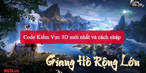 Code Kiếm Vực 3D mới nhất và cách nhập