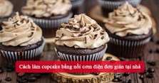 Cách làm cupcake bằng nồi cơm điện đơn giản tại nhà