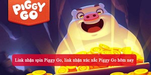 Link nhận spin Piggy Go, link nhận xúc xắc Piggy Go hôm nay