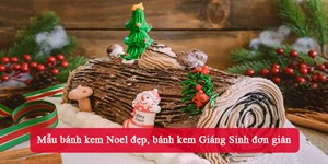 30+ Mẫu bánh kem Noel đẹp, bánh kem Giáng Sinh đơn giản